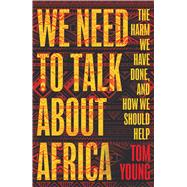We Need to Talk About Africa by Young, Tom, 9781786074966