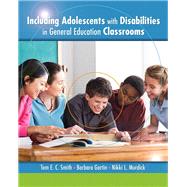 Including Adolescents With Disabilities in General Education Classrooms by Smith, Tom E.; Gartin, Barbara L.; Murdick, Nikki L., 9780135014967