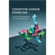 Cognitive Choice Modeling by Wang, Zheng Joyce; Busemeyer, Jerome R., 9780262044967