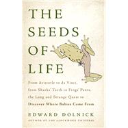 The Seeds of Life by Edward Dolnick, 9780465094967