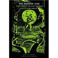 The Horned God Weird Tales of the Great God Pan by Wheatley, Michael, 9780712354967
