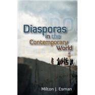 Diasporas in the Contemporary World by Esman, Milton J., 9780745644967