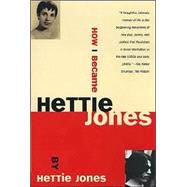 How I Became Hettie Jones by Jones, Hettie, 9780802134967