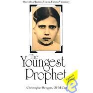 Youngest Prophet : The Life of Jacinta Marto, Fatima Visionary by Rengers, Christopher, 9780818904967