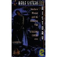 Half Sisters of History by Clinton, Catherine; Jones, Jacqueline (CON); Perdue, Theda (CON); White, Deborah Gray (CON), 9780822314967
