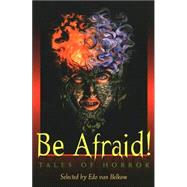 Be Afraid! : Tales of Horror by VAN BELKOM, EDO, 9780887764967