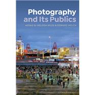Photography and Its Publics by Miles, Melissa; Welch, Edward, 9781350054967