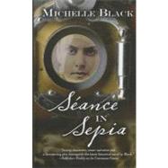 Seance in Sepia by Black, Michelle, 9781410444967