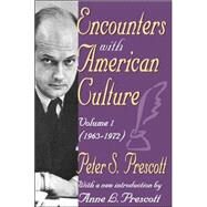 Encounters with American Culture: Volume 1, 1963-1972 by Prescott,Peter, 9781412804967