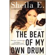 The Beat of My Own Drum A Memoir by E., Sheila; Holden, Wendy, 9781476714967