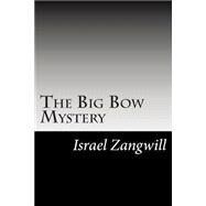 The Big Bow Mystery by Zangwill, Israel, 9781502824967