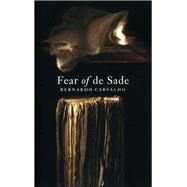 Fear of De Sade by Carvalho, Bernardo, 9781841954967