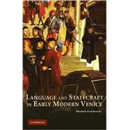 Language and Statecraft in Early Modern Venice by Elizabeth Horodowich, 9780521894968