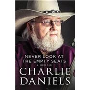 Never Look at the Empty Seats by Daniels, Charlie, 9780718074968