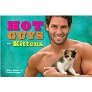 Hot Guys and Kittens by Khuner, Audrey; Newman, Carolyn, 9781449454968