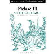 Richard III: A Critical Reader A Critical Reader by Connolly, Annaliese, 9781472504968
