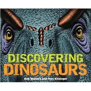 Discovering Dinosaurs by Walters, Bob; Kissinger, Tess, 9781604334968