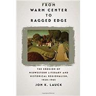 From Warm Center to Ragged Edge by Lauck, Jon K., 9781609384968