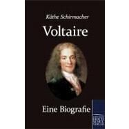 Voltaire. Eine Biografie by Schirmacher, Kaethe, Dr., 9783867414968