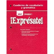 Holt Expr sate! Cuaderno de vocabulario y gramatica Student Edition Level 1 by Rheinhart And Winston Holt, 9780030744969