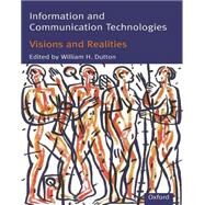Information and Communication Technologies Visions and Realities by Dutton, William H.; Peltu, Malcolm, 9780198774969