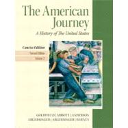American Journey, The, Concise Edition, Volume 2 by Goldfield, David; Anderson, Virginia DeJohn; Weir, Robert M.; Abbott, Carl; Argersinger, Jo Ann E.; Argersinger, Peter H.; Barney, William M., 9780205214969