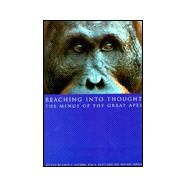 Reaching into Thought: The Minds of the Great Apes by Edited by Anne E. Russon , Kim A. Bard , Sue Taylor Parker, 9780521644969