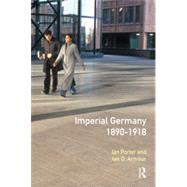 Imperial Germany 1890 - 1918 by Porter,Ian, 9780582034969