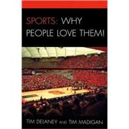 Sports: Why People Love Them! by Delaney, Tim; Madigan, Tim, 9780761844969
