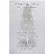 Living Gently in a Violent World by Hauerwas, Stanley; Vanier, Jean, 9780830834969