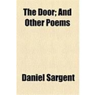 The Door: And Other Poems by Sargent, Daniel, 9781154494969