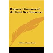 Beginner's Grammar of the Greek New Testament by Davis, William Hersey, 9781417904969