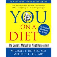YOU: On A Diet Revised Edition The Owner's Manual for Waist Management by Roizen, Michael F.; Oz, Mehmet, 9781439164969