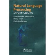 Natural Language Processing: Semantic Aspects by Kapetanios; Epaminondas, 9781466584969
