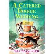 A Catered Doggie Wedding by Crawford, Isis, 9781496734969