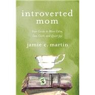 Introverted Mom by Martin, Jamie C., 9780310354970