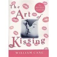 The Art of Kissing, 2nd Revised Edition by Cane, William, 9780312334970