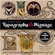 Vintage Typography and Signage For Designers, By Designers by Atkinson, Frank H.; Strong, Charles J.; Strong, L. S., 9780486824970