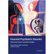 Parental Psychiatric Disorder: Distressed Parents and their Families by Edited by Michael Göpfert , Jeni Webster , Mary V. Seeman, 9780521534970