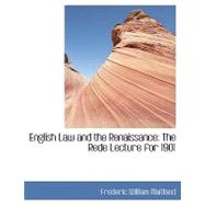 English Law and the Renaissance : The Rede Lecture for 1901 by Maitland, Frederic William, 9780554444970