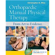 Orthopaedic Manual Physical Therapy: From Art to Evidence by Wise, Christopher H., 9780803614970
