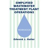 Simplified Wastewater Treatment Plant OperationsWorkbook by Haller,Edward, 9781138474970
