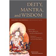 Deity, Mantra, and Wisdom Development Stage Meditation in Tibetan Buddhist Tantra by Rinpoche, Chokyi Nyima; Rinpoche, Patrul; Trulshik, Kyabje; Lingpa, Jigme; Mahapandita Tsewang Chokdrub, Getse, 9781559394970
