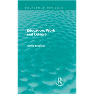 Education, Work and Leisure (Routledge Revivals) by Entwistle; Harold, 9780415834971