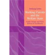 Working Parents and the Welfare State: Family Change and Policy Reform in Scandinavia by Arnlaug Leira, 9780521144971