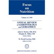 Annual Review of Gerontology and Geriatrics, Volume 15: Focus on Nutrition by Morley, John E., 9780826164971