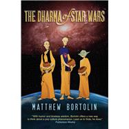 The Dharma of Star Wars by Bortolin, Matthew, 9780861714971