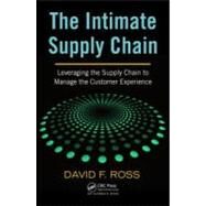 The Intimate Supply Chain: Leveraging the Supply Chain to Manage the Customer Experience by Ross; David Frederick, 9781420064971