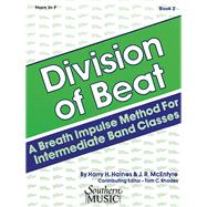 Division of Beat (D.O.B.), Book 2 French Horn by McEntyre, J.R.; Haines, Harry; Tom, Rhodes, 9781581064971