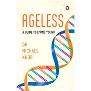 Ageless A Guide to Living Young by Khor, Dr Michael, 9789815204971